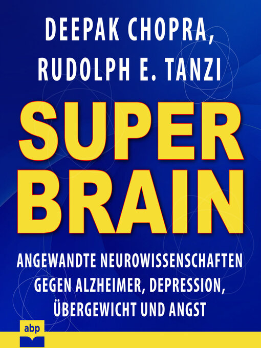 Title details for Super-Brain--Angewandte Neurowissenschaften gegen Alzheimer, Depression, Übergewicht und Angst by Deepak Chopra - Wait list